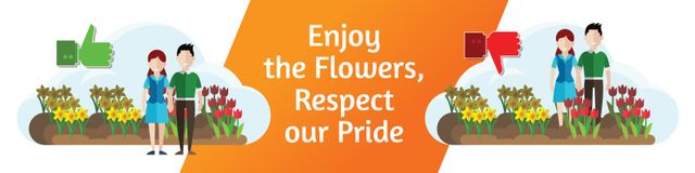 Enjoy the flowers, respect our pride