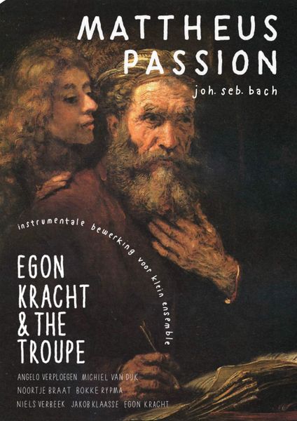 “Mattheus Passion”  Egon Kracht & the Troupe